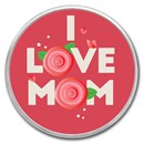 1 oz Silver Colorized Round - APMEX (I Love Mom, Roses)