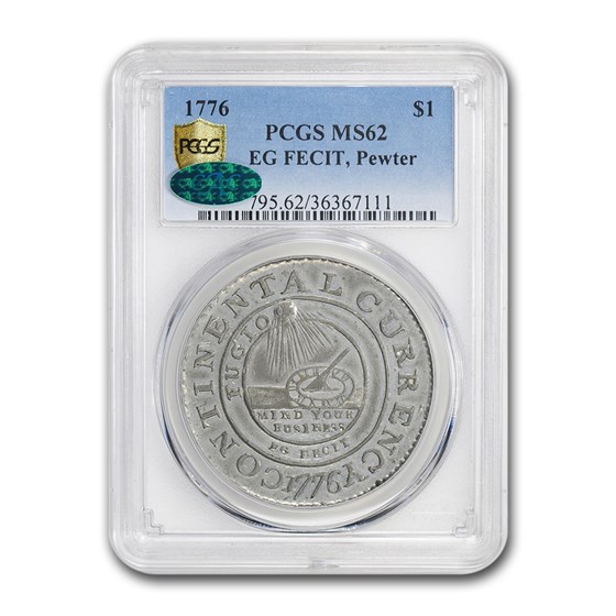 1776 Continental Currency Dollar MS-62 PCGS CAC (Pewter EG FECIT) 1776 Continental Currency Dollar MS-62 PCGS CAC (Pewter EG FECIT)