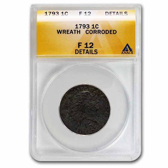 1793 Wreath Cent Fine-12 Details ANACS (Corroded) 1793 Wreath Cent Fine-12 Details ANACS (Corroded)