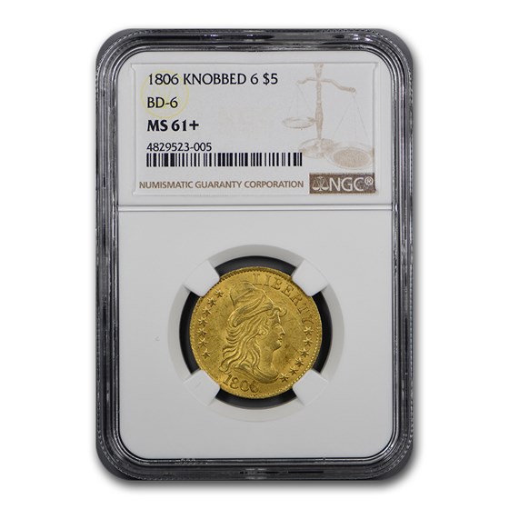 1806 $5 Capped Bust Gold Half Eagle MS-61+ NGC (Knobbed 6, BD-6) 1806 $5 Capped Bust Gold Half Eagle MS-61+ NGC (Knobbed 6, BD-6)