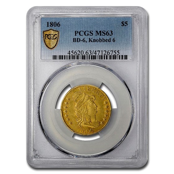 1806 $5 Capped Bust Gold Half Eagle MS-63 PCGS (BD-6, Knobbed 6) 1806 $5 Capped Bust Gold Half Eagle MS-63 PCGS (BD-6, Knobbed 6)