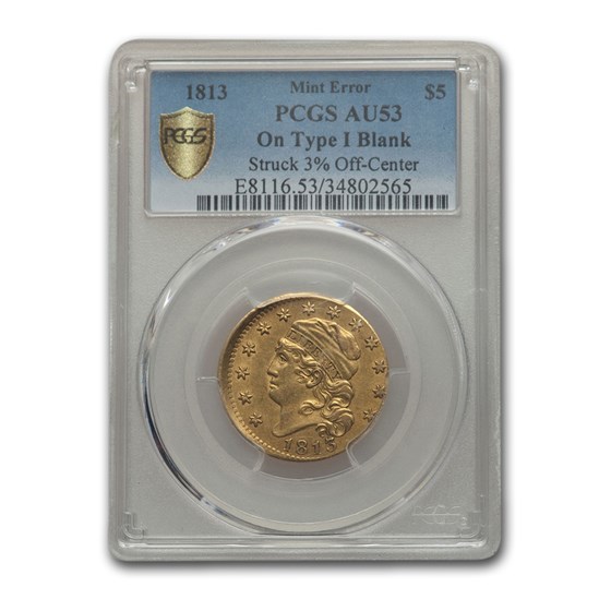 1813 $5 Capped Bust Gold Half Eagle AU-53 PCGS (On Type-I Blank) 1813 $5 Capped Bust Gold Half Eagle AU-53 PCGS (On Type-I Blank)