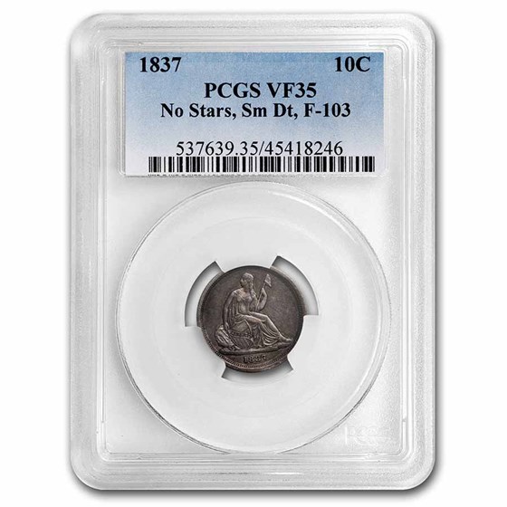 1837 Liberty Seated Dime VF-35 PCGS (No Stars, Small Date, F-103) 1837 Liberty Seated Dime VF-35 PCGS (No Stars, Small Date, F-103)