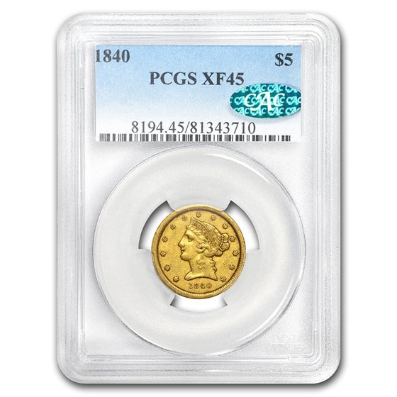 1840 $5 Liberty Gold Half Eagle XF-45 PCGS CAC 1840 $5 Liberty Gold Half Eagle XF-45 PCGS CAC