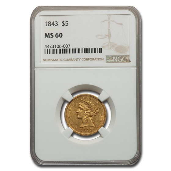 1843 $5 Liberty Gold Half Eagle MS-60 NGC 1843 $5 Liberty Gold Half Eagle MS-60 NGC