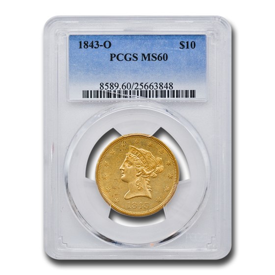 1843-O $10 Liberty Gold Eagle MS-60 PCGS 1843-O $10 Liberty Gold Eagle MS-60 PCGS