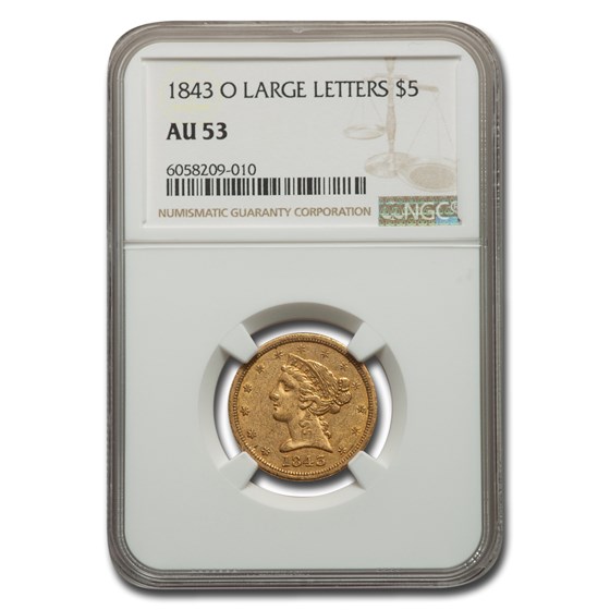 1843-O $5 Liberty Gold Half Eagle AU-53 NGC (Large Letters) 1843-O $5 Liberty Gold Half Eagle AU-53 NGC (Large Letters)