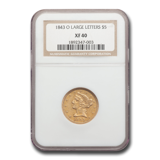 1843-O $5 Liberty Gold Half Eagle XF-40 NGC (Large Letters) 1843-O $5 Liberty Gold Half Eagle XF-40 NGC (Large Letters)