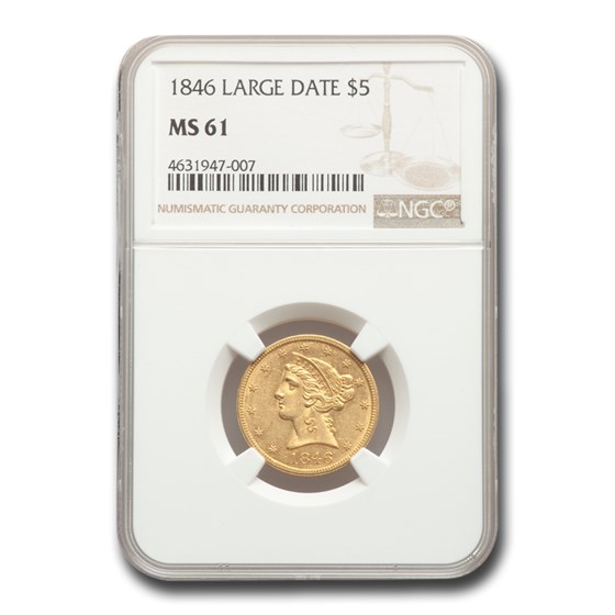 1846 $5 Liberty Gold Half Eagle MS-61 NGC (Large Date) 1846 $5 Liberty Gold Half Eagle MS-61 NGC (Large Date)