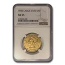 1850 $10 Liberty Gold Eagle Lg Date AU-55 NGC
