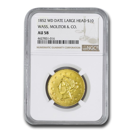 1852 $10 Wass Molitor California Gold Rush AU-58 NGC (Lg Head) 1852 $10 Wass Molitor California Gold Rush AU-58 NGC (Lg Head)