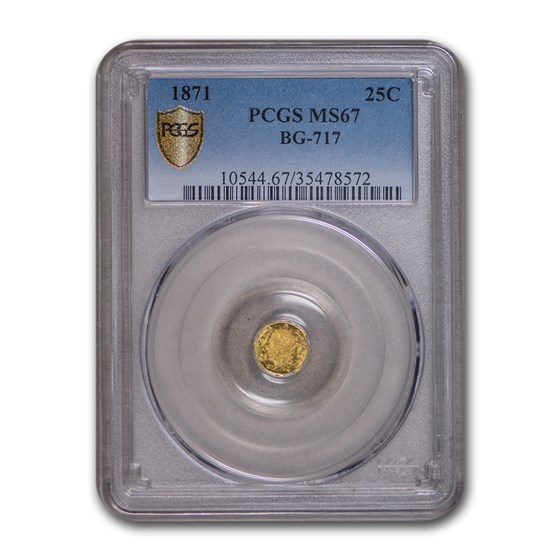 1871 Liberty Octagonal 25 Cent Gold MS-67 PCGS (BG-717) 1871 Liberty Octagonal 25 Cent Gold MS-67 PCGS (BG-717)