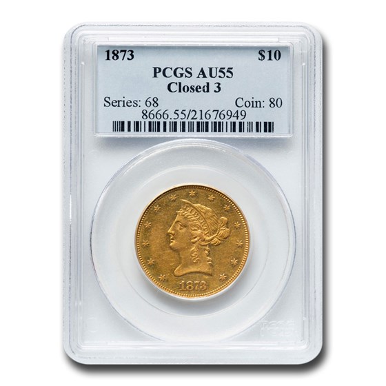 1873 $10 Liberty Gold Eagle AU-55 PCGS (Closed 3) 1873 $10 Liberty Gold Eagle AU-55 PCGS (Closed 3)