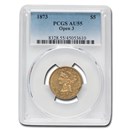 1873 $5 Liberty Gold Half Eagle AU-55 PCGS (Open 3)