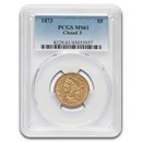 1873 $5 Liberty Gold Half Eagle MS-61 PCGS (Closed 3)