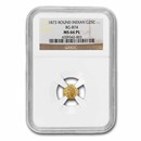 1873 Indian Round 25 cent Gold MS-66 PL NGC (BG-874) 1873 Indian Round 25 cent Gold MS-66 PL NGC (BG-874)