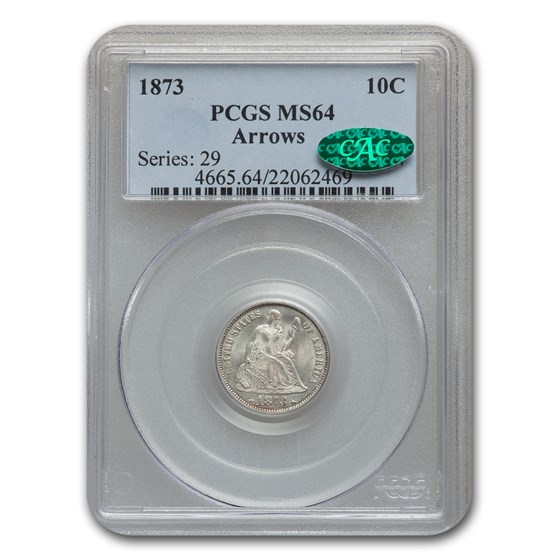 1873 Liberty Seated Dime MS-64 PCGS CAC (Arrows) 1873 Liberty Seated Dime MS-64 PCGS CAC (Arrows)