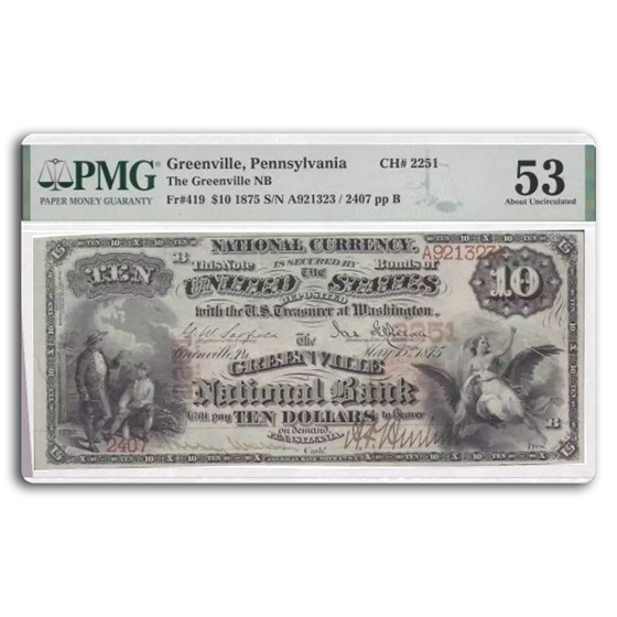 1875 $10 Greenville, PA AU-53 PMG (Fr#419) CH#2251 1875 $10 Greenville, PA AU-53 PMG (Fr#419) CH#2251