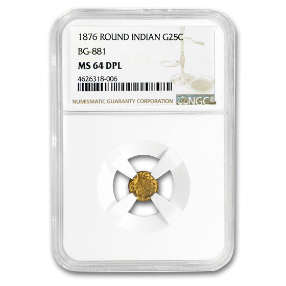 1876 Indian Round 25 cent Gold MS-64 DPL NGC (BG-881) 1876 Indian Round 25 cent Gold MS-64 DPL NGC (BG-881)