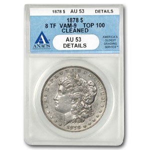 1878 Morgan Dollar 8 TF AU-53 ANACS (VAM-9, Top-100 Cleaned) 1878 Morgan Dollar 8 TF AU-53 ANACS (VAM-9, Top-100 Cleaned)