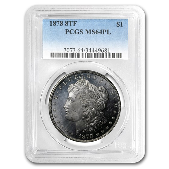 1878 Morgan Dollar 8 TF MS-64 PL PCGS 1878 Morgan Dollar 8 TF MS-64 PL PCGS