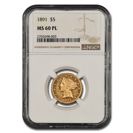 1891 $5 Liberty Gold Half Eagle MS-60 NGC (PL) 1891 $5 Liberty Gold Half Eagle MS-60 NGC (PL)
