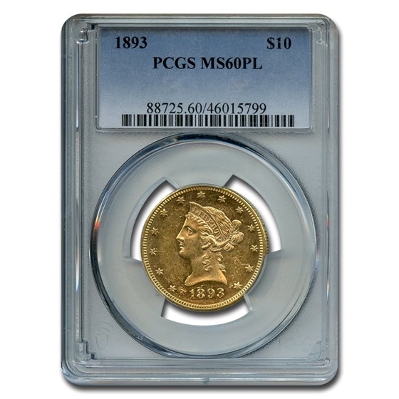 1893 $10 Liberty Gold Eagle MS-60 PCGS (PL) 1893 $10 Liberty Gold Eagle MS-60 PCGS (PL)