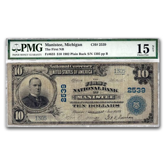 1902 Plain Back $10 Manistee, MI F-15 PMG (Fr#633) CH#2539 Net 1902 Plain Back $10 Manistee, MI F-15 PMG (Fr#633) CH#2539 Net