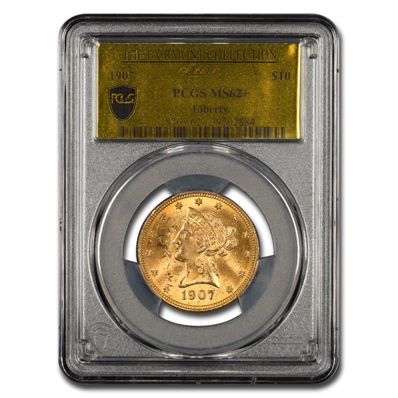 1907 $10 Liberty Gold Eagle MS-62+ PCGS (Fairmont Collection) 1907 $10 Liberty Gold Eagle MS-62+ PCGS (Fairmont Collection)