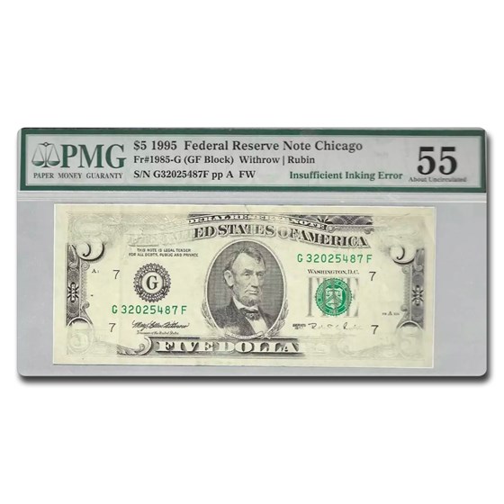 1995 (G-Chicago) $5 FRN AU-55 PMG (Fr#1985-G) Insuffic. Ink 1995 (G-Chicago) $5 FRN AU-55 PMG (Fr#1985-G) Insuffic. Ink