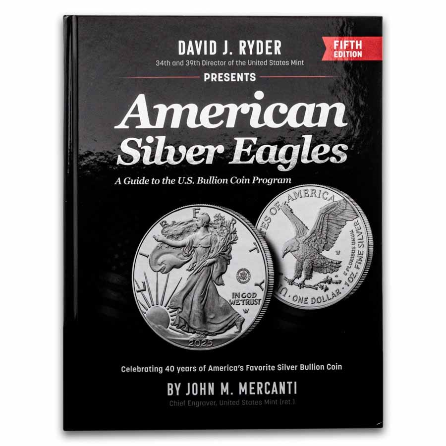American Silver Eagles - A Guide to the U.S. Bullion Coin 5th Ed.