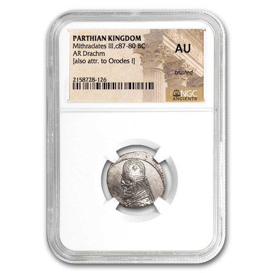 Parthian Empire AR Drachm Mithradates III (87-80 BC) AU NGC Parthian Empire AR Drachm Mithradates III (87-80 BC) AU NGC