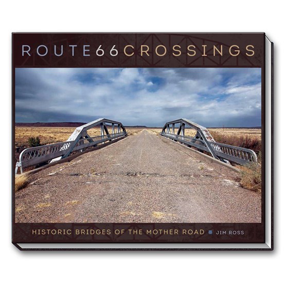 Route 66 Crossings: Historic Bridges of the Mother Road Route 66 Crossings: Historic Bridges of the Mother Road