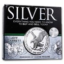 Silver: Everything You Need to Know to Buy and Sell Today 2nd Ed.